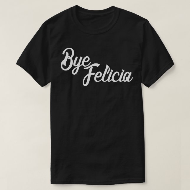 Camiseta Bye Felicia (Frente do Design)