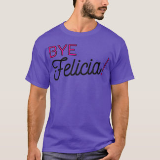 Camiseta Bye Felicia, frase engraçada amigo relações de com