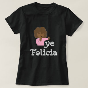 Camiseta Bye Felicia T-Shirt
