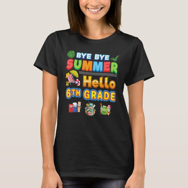 Camiseta Bye Goodbye Summer Hello 6th Grade Back To School  (Frente)