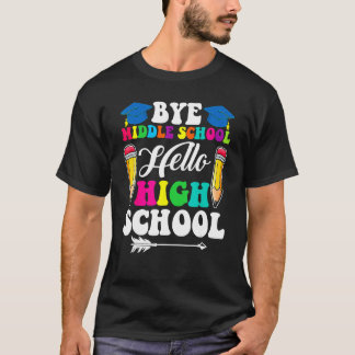 Camiseta Bye Middle School Hello High School Back To School