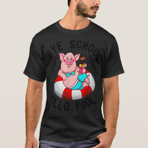 Camiseta Bye School Hello Pool Pig Swimming Lovers 