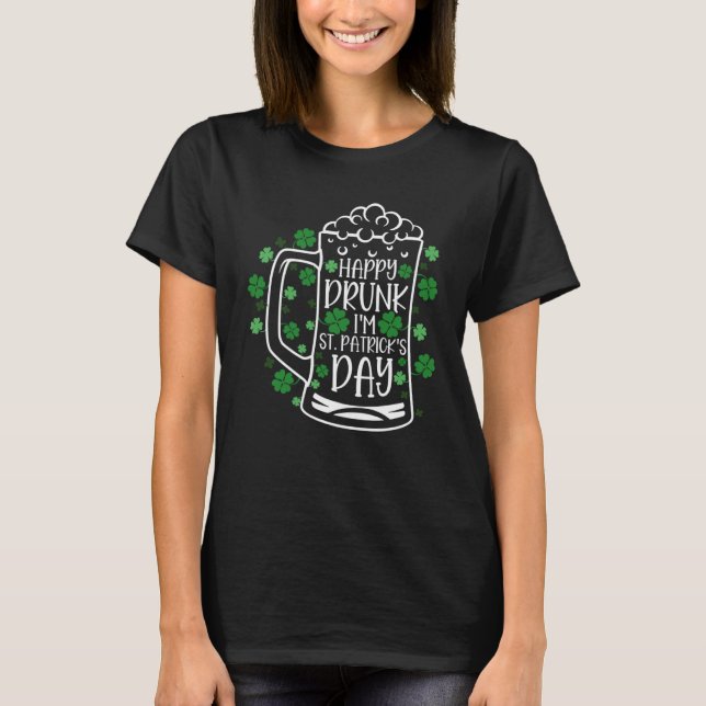 Camiseta C  Irish Happy Drunk I'm St Patrick's Day (Frente)