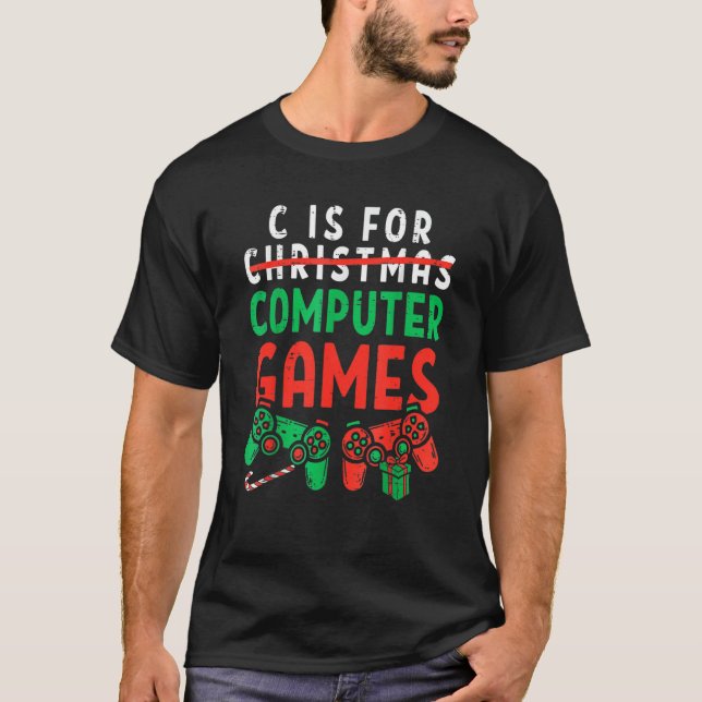 Camiseta C Is For Computer Games Gamer Christmas Boys Girls (Frente)
