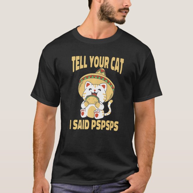 Camiseta Ca Tell Your Cat I Said Pspsps Cute Cat Tacos (Frente)