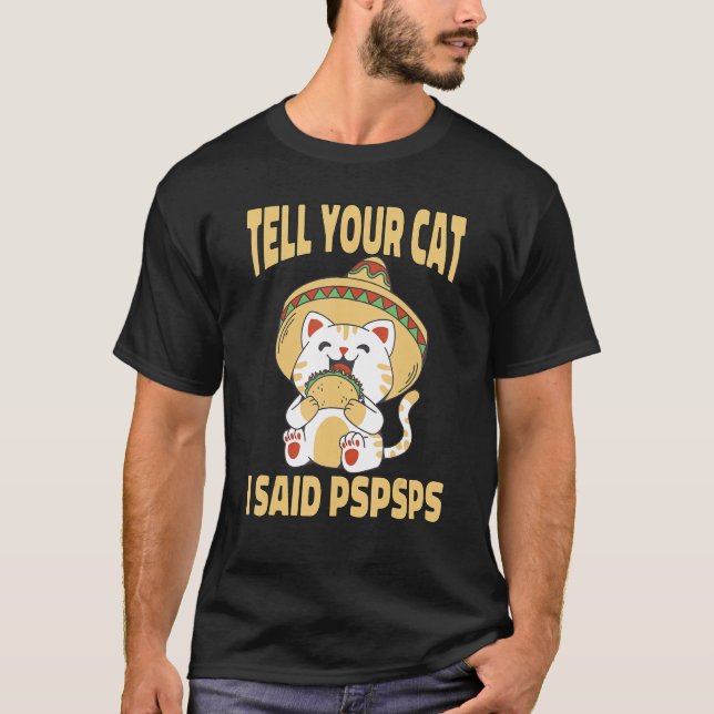 Camiseta Ca  Tell Your Cat I Said Pspsps Cute Cat Tacos (Frente)