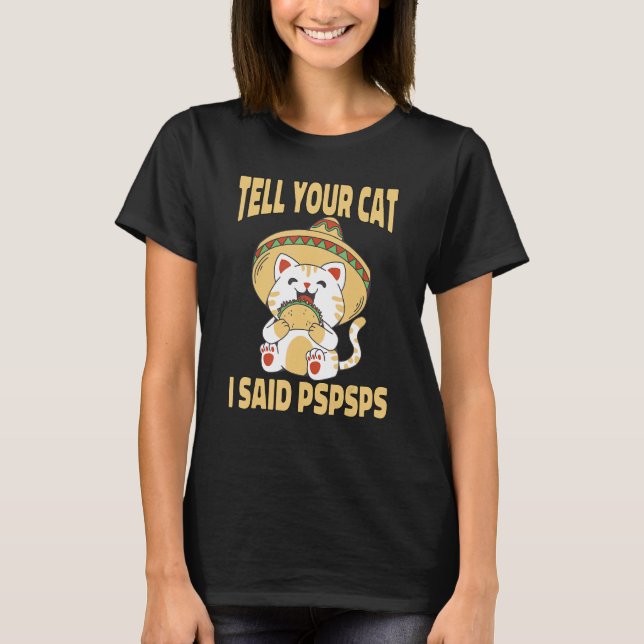 Camiseta Ca  Tell Your Cat I Said Pspsps Cute Cat Tacos (Frente)