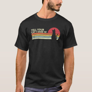 Camiseta Ca Vintage Diga ao Seu Gato que Eu Disse Olá