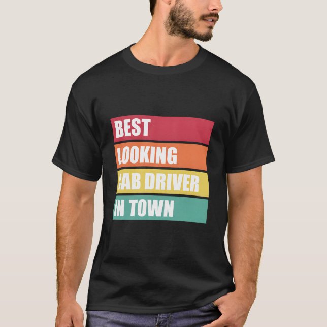 Camiseta Cab Driver Job Appreciation Best Looking In Town (Frente)