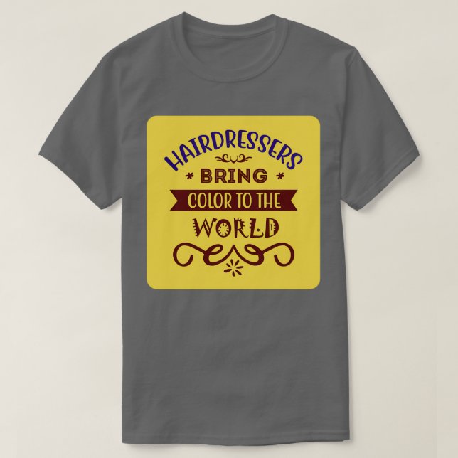 Camiseta Cabeleireiros Trazem Cor Ao Mundo (Frente do Design)
