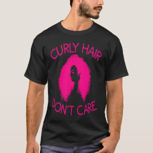 Camiseta Cabelo Curly Não se importa com mulheres Legal afr