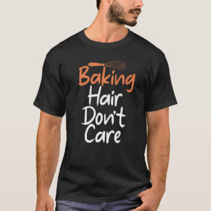 Camiseta Cabelo de Assar Não Liga Cozinhar Assar Padeiro