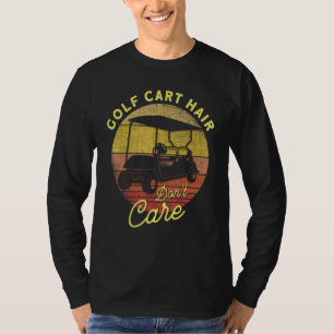 Camiseta Cabelo de Carrinho de Golfe Não se importe com Gol