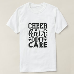 Camiseta Cabelo de Cheer Não se Importa Diversão Gráfico de