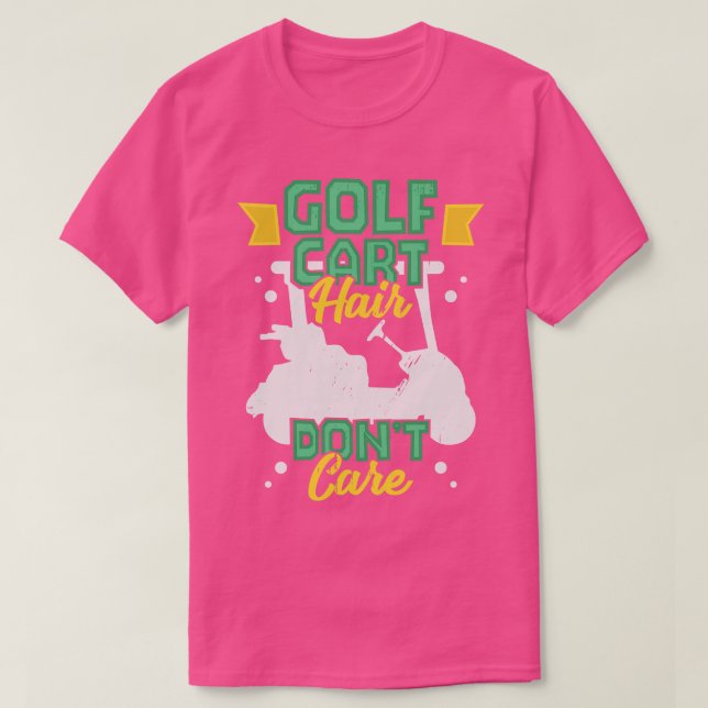 Camiseta Cabelo de Golf Carrinho Não Cuide Dão de Golfe (Frente do Design)