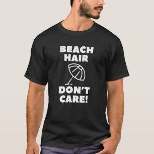 Camiseta Cabelo de praia não se importa!