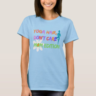Camiseta Cabelo de Yoga Não Me Importa – Edição Mãe