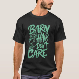 Camiseta Cabelo do celeiro Não se importa, Cavalo Engraçado