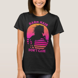 Camiseta Cabelo do celeiro Não se importa com Cavalo do Amo