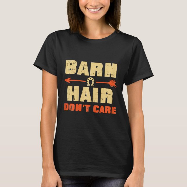Camiseta Cabelo do celeiro Não se importa com cavalos caval (Frente)