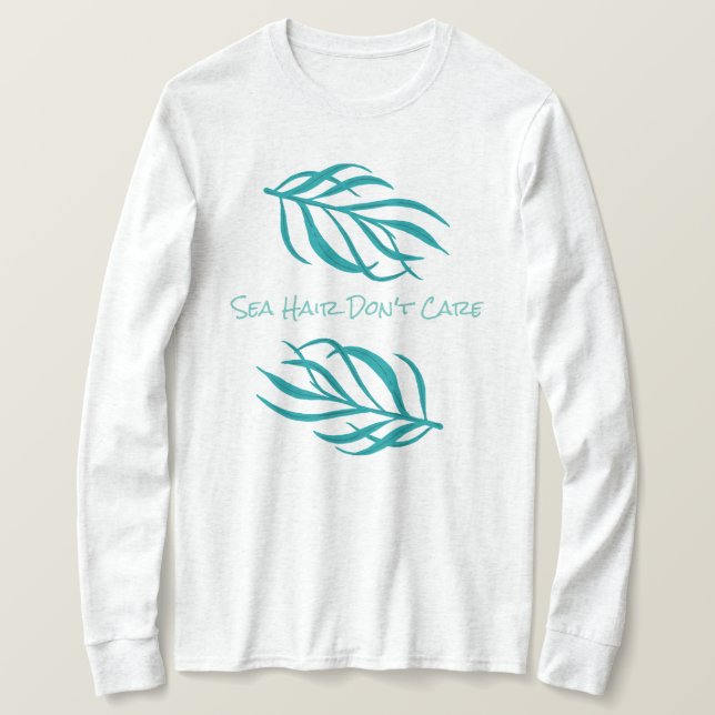 Camiseta Cabelo do mar Não se importa com algas marinhas (Frente do Design)