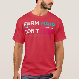 Camiseta Cabelo Fazenda engraçado Não se importa com o faze