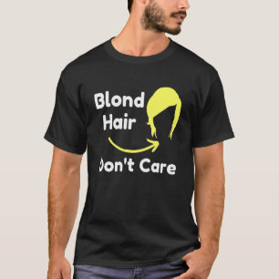 Camiseta Cabelo Loiro Não Liga Cabeleireiro Sarcástico Novi