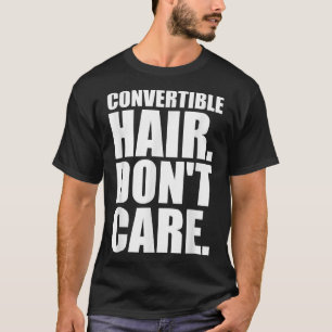 Camiseta Cabelo Não se importa com TShirt Carro Convertível