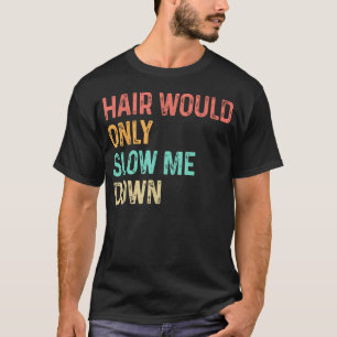 Camiseta Cabelo Só Me Deixaria Mais Lento Humor Careca