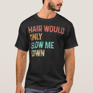Camiseta Cabelo Só Me Deixaria Mais Lento Humor Careca