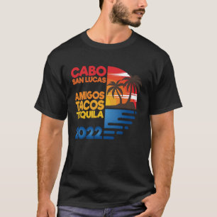 Camiseta Cabo San Lucas Amigos Tacos Tequila 2022 Matchig G