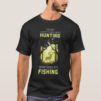Camiseta Caça Às Vezes Pesca   Caçadores Pescador
