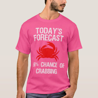 Camiseta Caça de Caranguejo Engraçado Previsão de Hoje