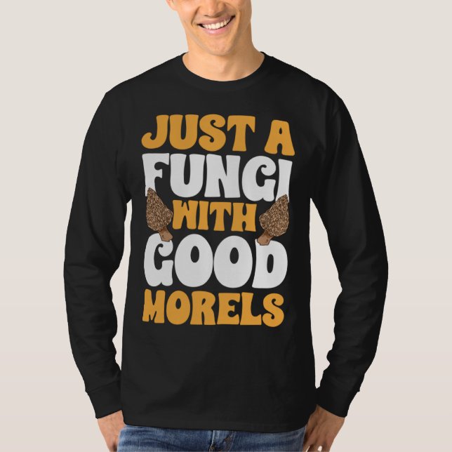 Camiseta Caça de Cogumelos Só Um Fungi Com Bons Morels Para (Frente)