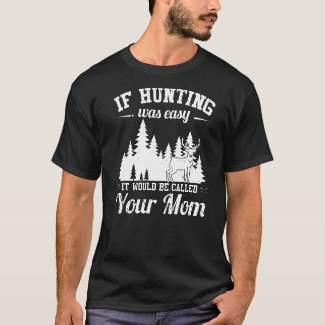 Camiseta Caça De Mens Não É Fácil. (Frente)