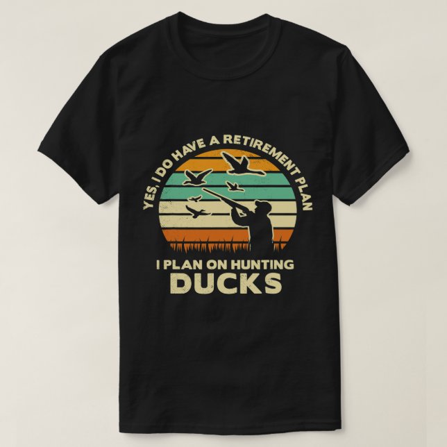 Camiseta Caça de patos, sim, engraçado, tenha um plano de a (Frente do Design)