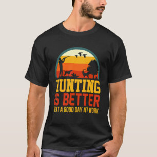 Camiseta Caça É Melhor Do Que Um Bom Dia No Trabalho Deer H
