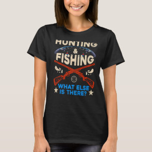 Camiseta Caça E Pesca De Peixes E Caçadores O Que Mais É