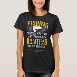Camiseta Caça e Pesca Resolvem Meus Problemas - Presente Di