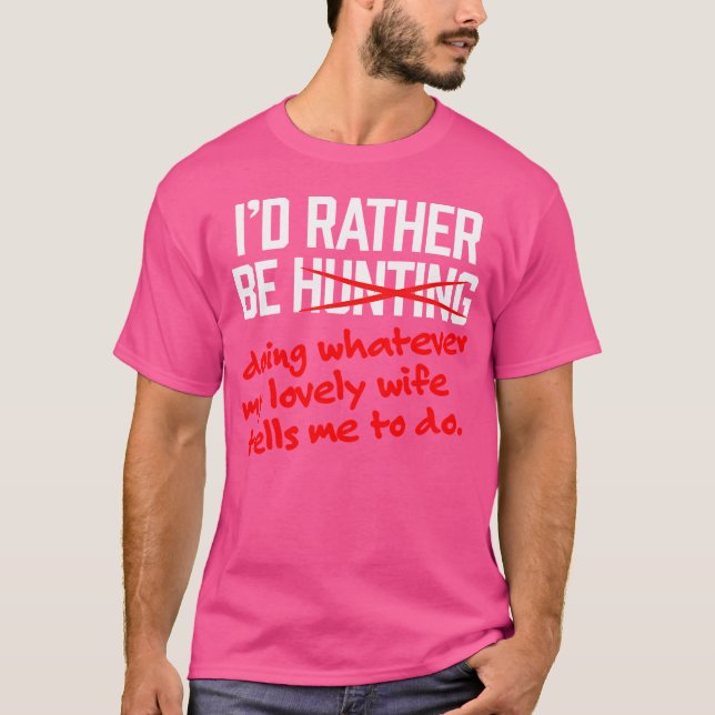Camiseta Caça Engraçada Eu Preferencialmente Ser Uma Mulher (Frente)