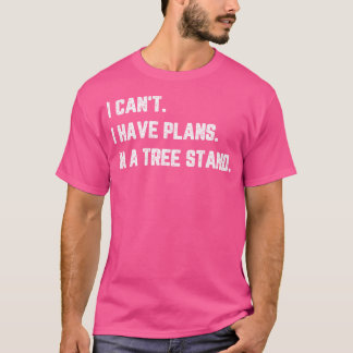 Camiseta Caça Engraçada Tenho Planos Para Caçador De Árvore