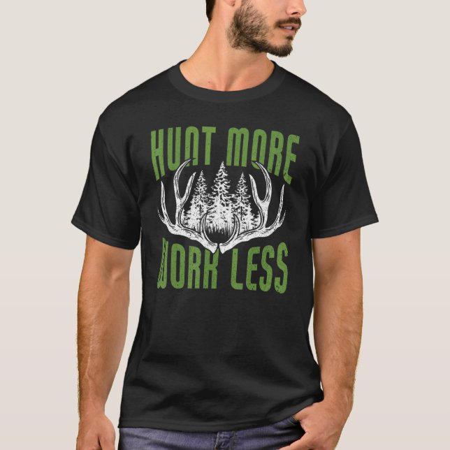 Camiseta Caça Mais Trabalho Menos Caça (Frente)