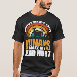 Camiseta Caça me faz feliz que os humanos fazem minha cabeç