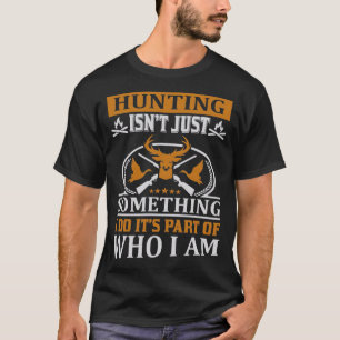 Camiseta Caça não é apenas algo de que eu faço, é part
