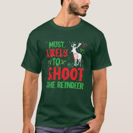 Camiseta Caçador Mais Propenso a Atirar no Renas Feio Natal