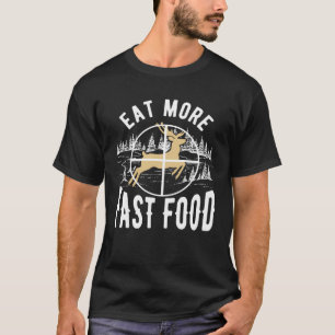 Camiseta caçando veados caçadores de veados comem mais fast