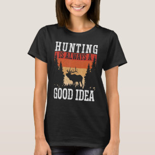 Camiseta Caçar É Sempre Uma Boa Ideia Caçador De Animais Ve
