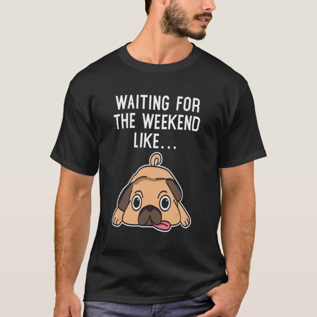 Camiseta Cachorro À Espera Do Fim De Semana À Espera Da Sem (Frente)