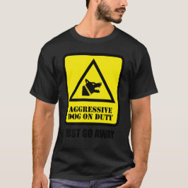Camiseta Cachorro Agressivo de Serviço - Apenas Vá Embora