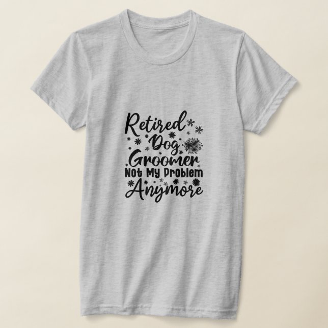 Camiseta Cachorro Aposentado Já Não É Meu Problema (Postura )